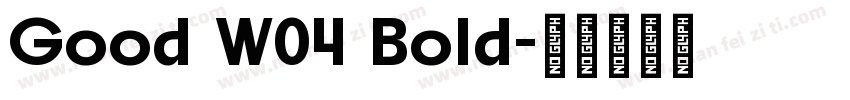 Good W04 Bold字体转换